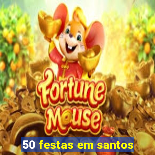 50 festas em santos